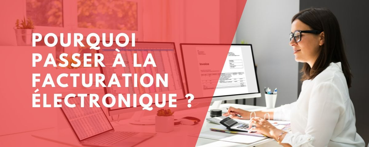 Pourquoi passer à la facturation électronique ?